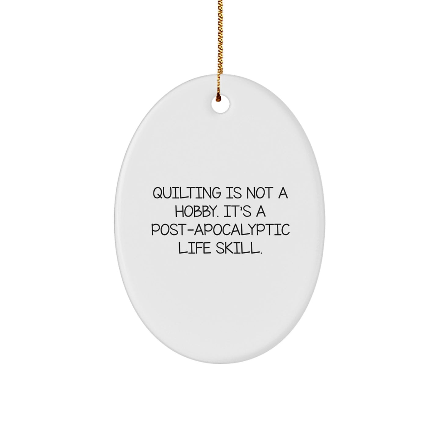 Quilting Gifts for Christmas Unique Oval Ornament, Funny Quote 'Quilting Is Not A Hobby. It's A Life Skill', Gifts from Friends or Family - Image 1