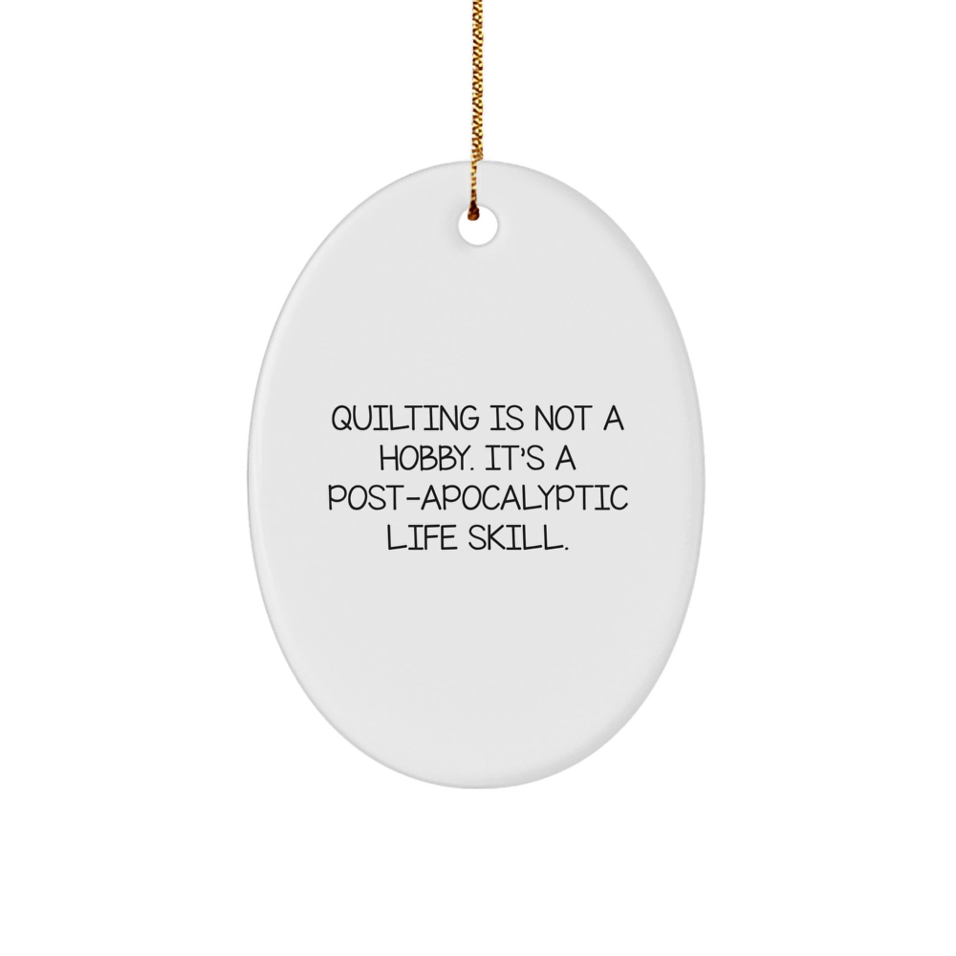 Quilting Gifts for Christmas Unique Oval Ornament, Funny Quote 'Quilting Is Not A Hobby. It's A Life Skill', Gifts from Friends or Family - Image 1
