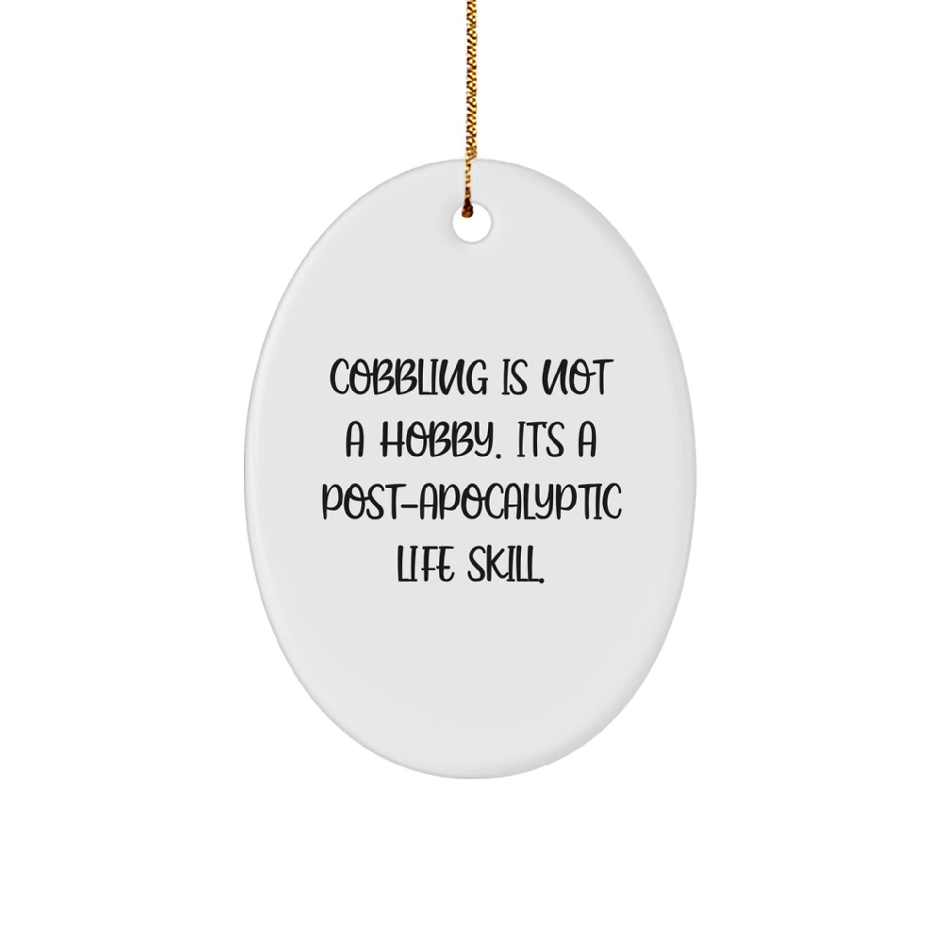 Cobbling Enthusiasts Gifts for Women - Oval Ornament - Funny Quote - Gifts from Family for Christmas Unique Gifts - Image 1