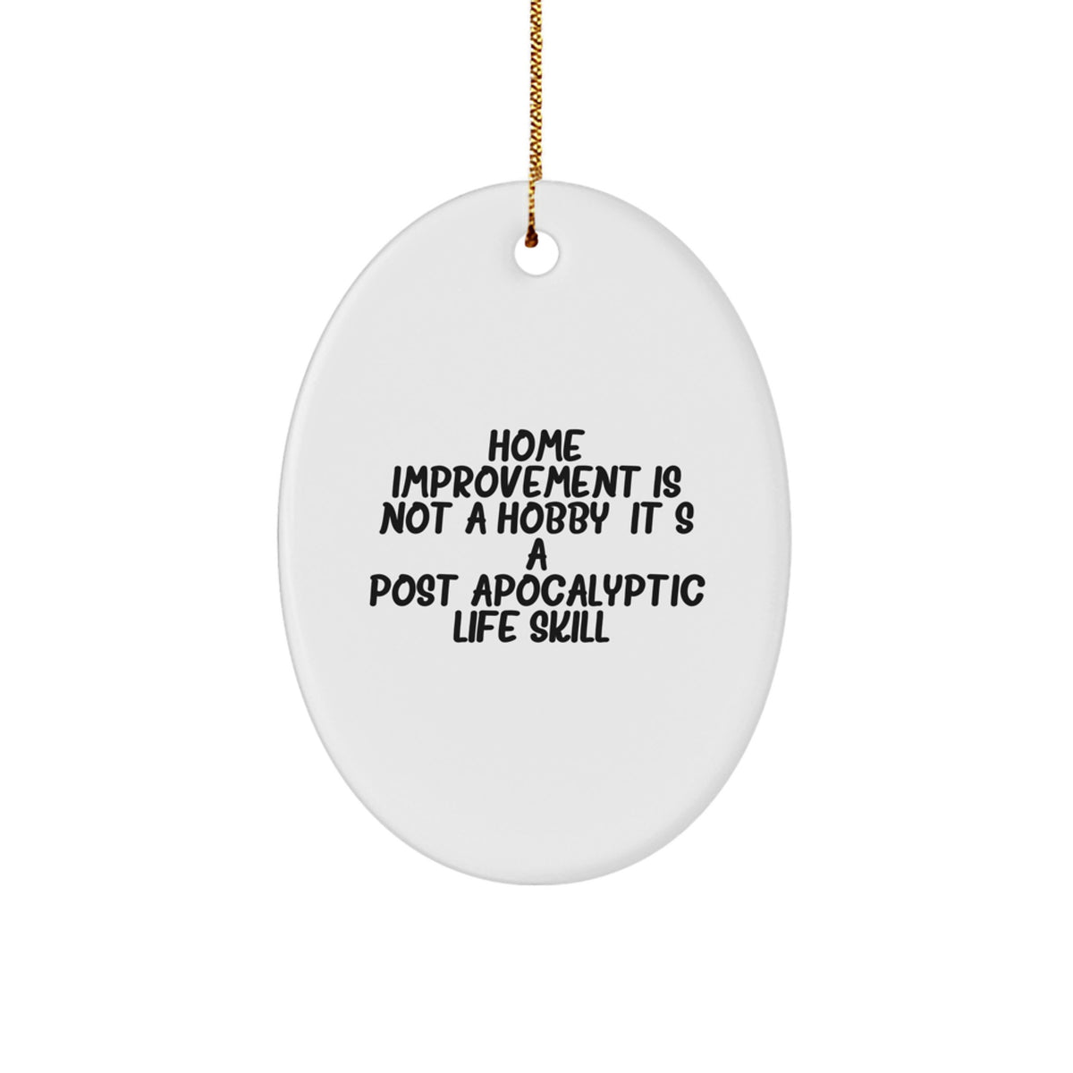 Home Improvement Gifts from Friends for Christmas Oval Ornament - Funny Quote Decorative Oval - White Oval Shaped Decor - Image 1