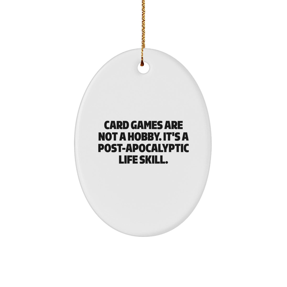 Funny Card Games Gifts for Women Oval Ornament - 'Card Games Are Not A Hobby. It's A Post-apocalyptic Life Skill.' Christmas Unique - Image 1