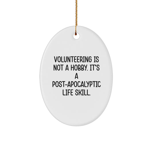 Funny Volunteering Gifts from Friends - Unique Christmas Oval Ornament - Post-apocalyptic Life Skill Quote - Image 1