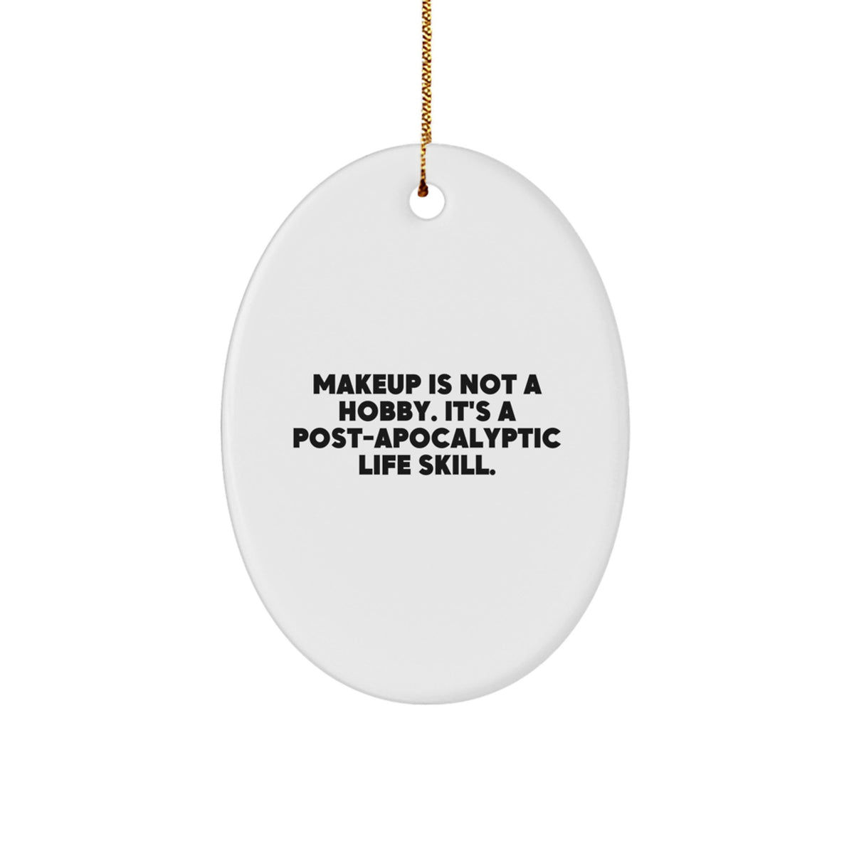 Makeup Enthusiasts' Christmas Unique Gifts from Friends - Oval Ornament with 'Makeup Is Not A Hobby' Quote - Image 1