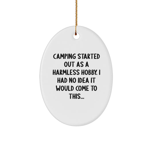 Funny Camping Gifts from Men for Christmas Oval Ornament Started Out As A Harmless Hobby Gifts - Image 1