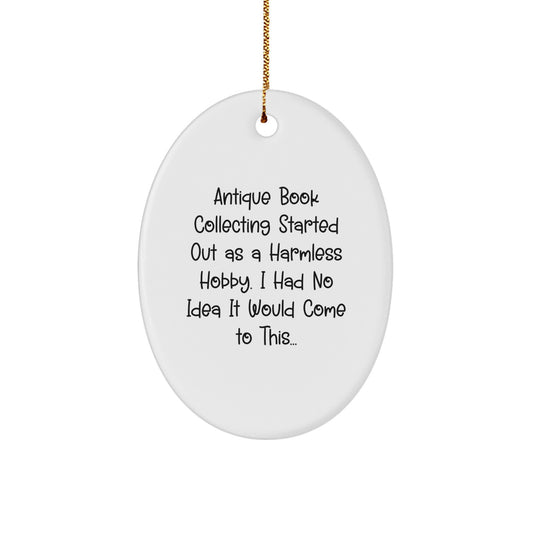 Christmas Oval Ornament Gifts from Family for Antique Book Collecting Hobbyists - A Funny 'Harmless Hobby' Quote - Image 1
