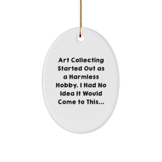 Art Collecting Gifts for Women - Oval Ornament with Funny Quote, Christmas Unique Gifts from Friends - Image 1