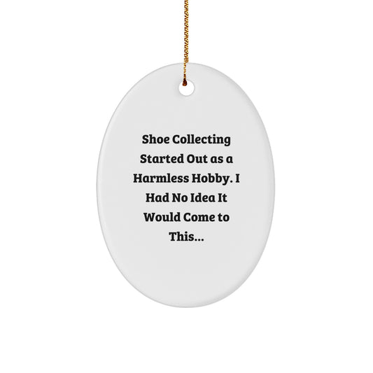 Shoe Collecting Gifts from Friends and Family - Oval Ornament with Funny Quote - Christmas Decorations for Shoe Enthusiasts, Women, and Men - Image 1