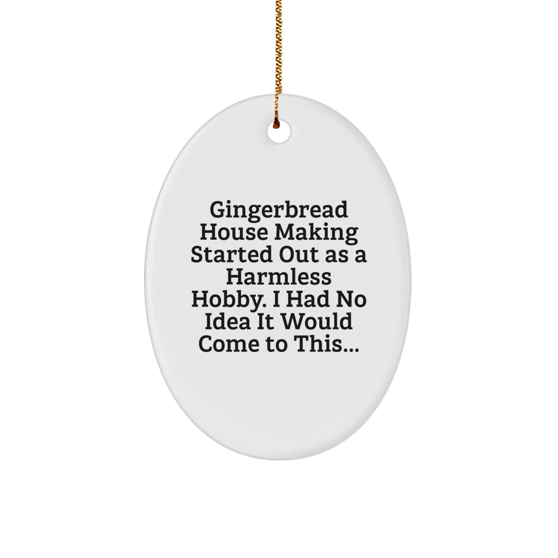 Funny Gingerbread House Making Gifts for Family - Oval Ornament with Humorous Quote, Perfect Christmas Decor by Gifts from Mom - Image 1