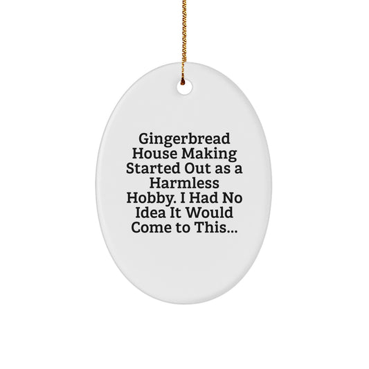 Funny Gingerbread House Making Gifts for Family - Oval Ornament with Humorous Quote, Perfect Christmas Decor by Gifts from Mom - Image 1