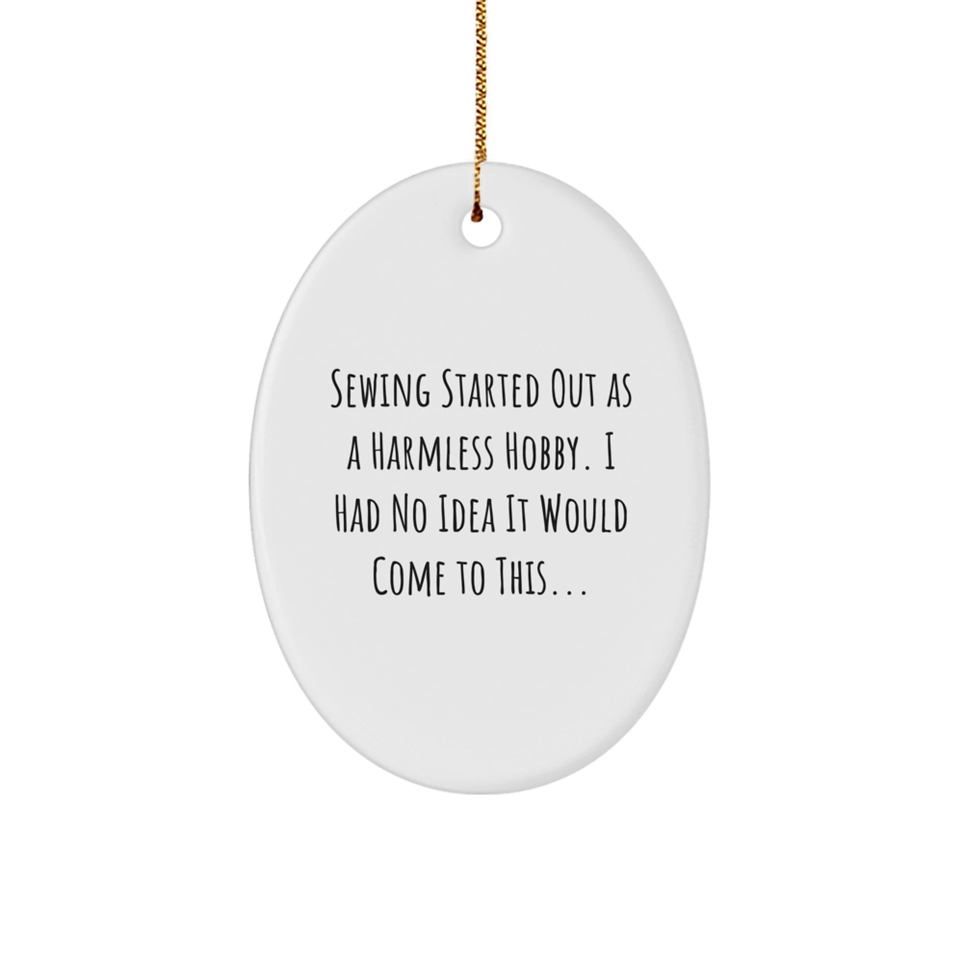 Funny Sewing Started Gifts for Sewing Lovers - Oval Ornament, Gifts from Friends and Family for Christmas Unique Gifts - Image 1