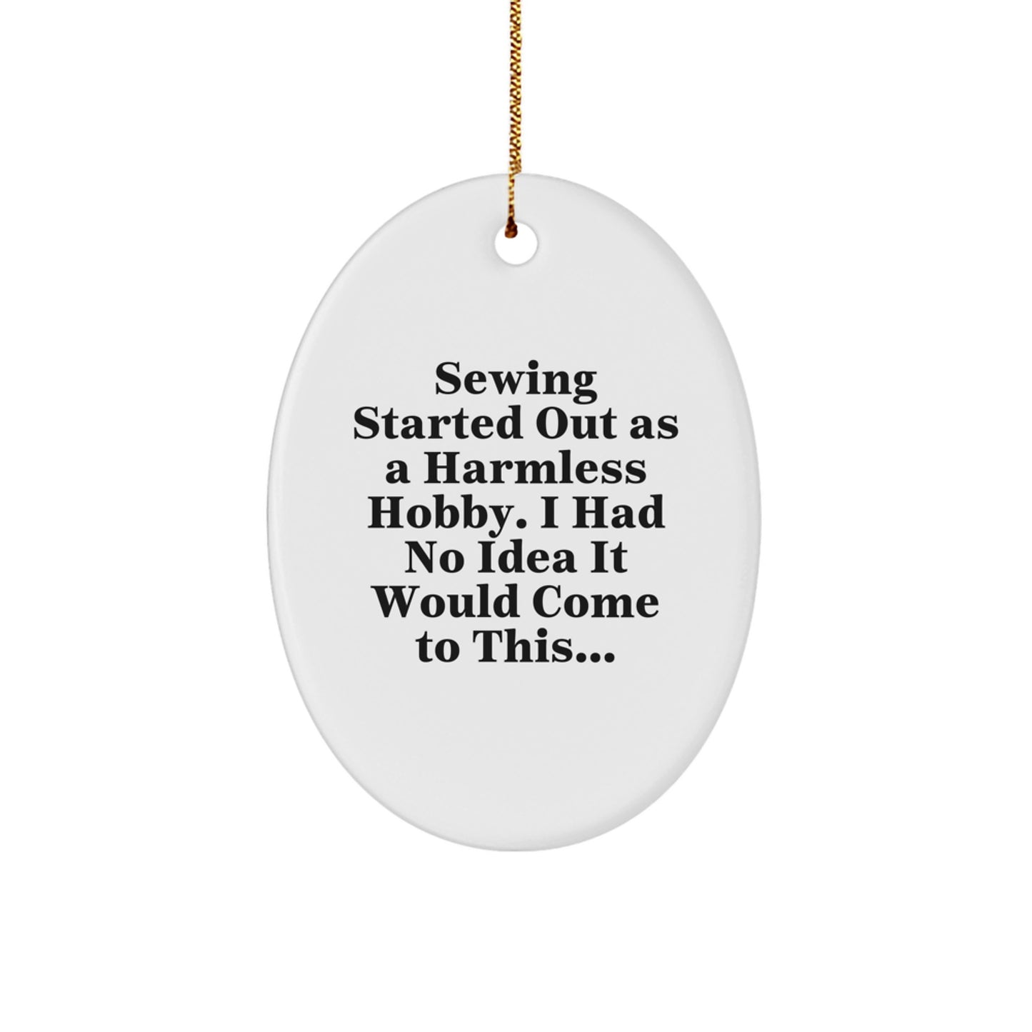 Sewing Lover's Christmas Unique Gift, Oval Ornament for Sewing Enthusiasts, Funny Quote, Gifts from Friends for Women - Image 1