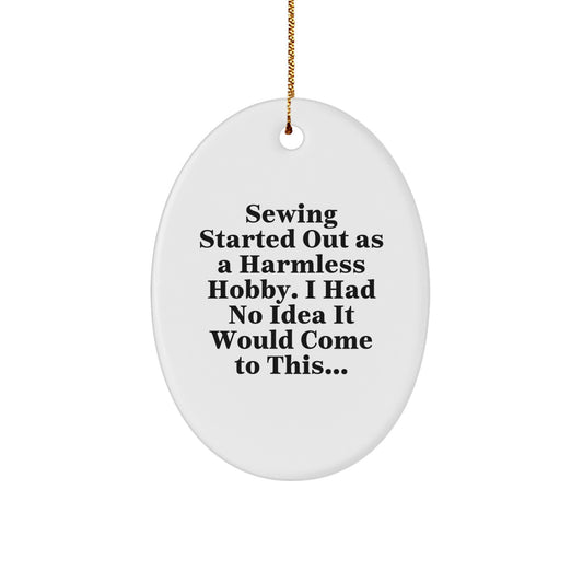 Sewing Lover's Christmas Unique Gift, Oval Ornament for Sewing Enthusiasts, Funny Quote, Gifts from Friends for Women - Image 1