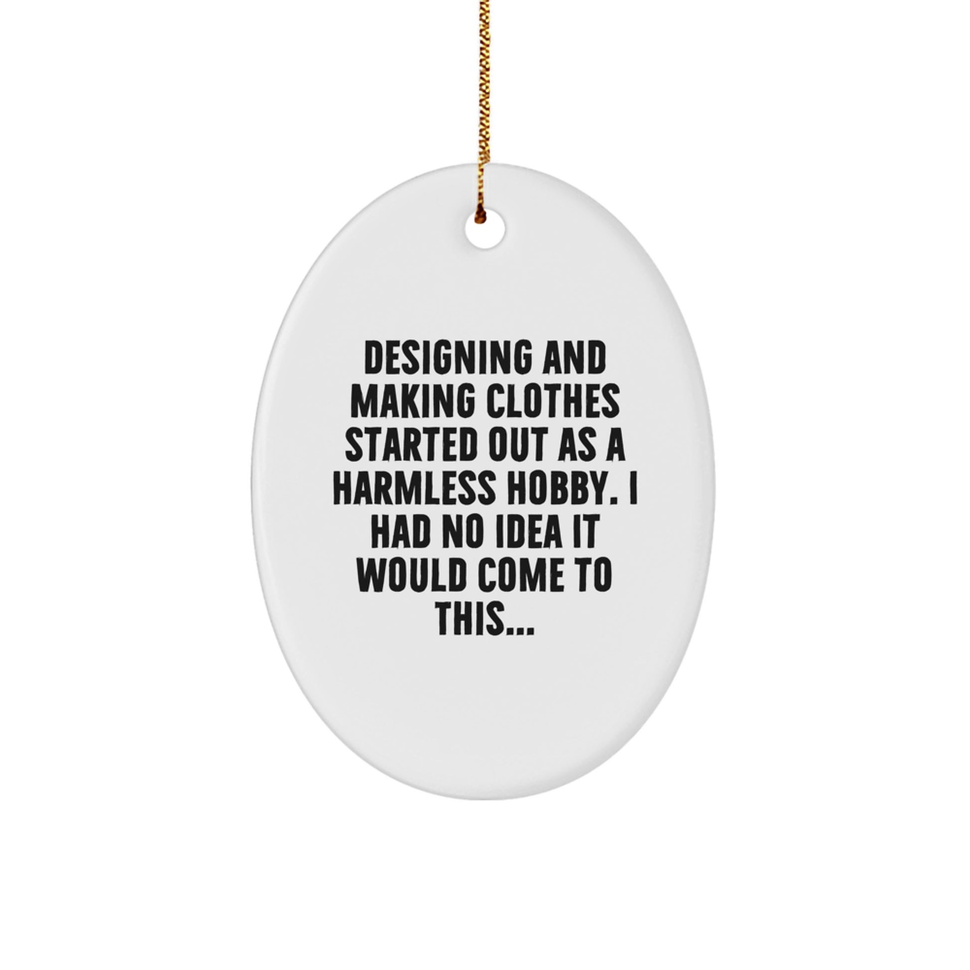 Oval Ornament Gifts for Designing and Making Clothes Lovers from Family Members - Funny Quote - Image 1
