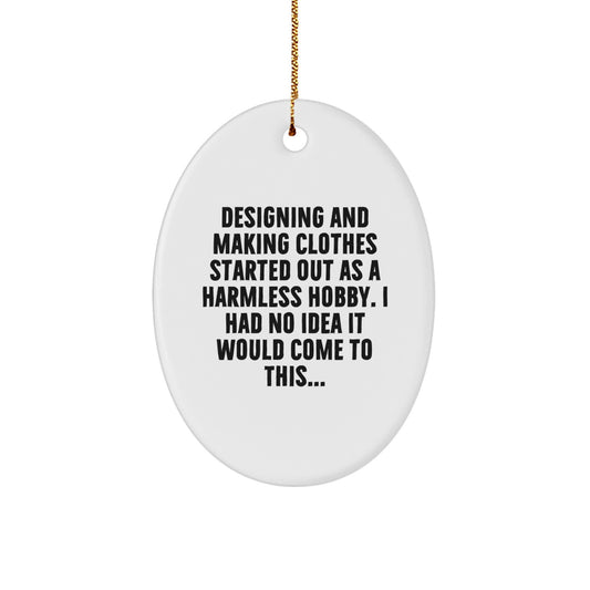 Oval Ornament Gifts for Designing and Making Clothes Lovers from Family Members - Funny Quote - Image 1