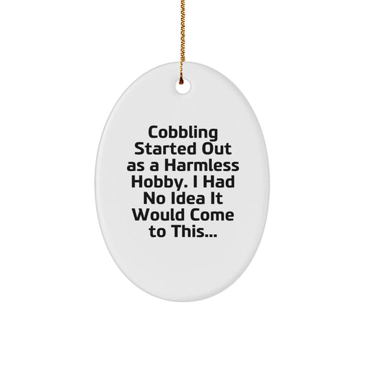 Cobbling Enthusiast's Gift - Funny Quote Oval Ornament, Gifts from Family for Cobbling Hobbyists - White, Oval Shaped Decor for Christmas - Image 1