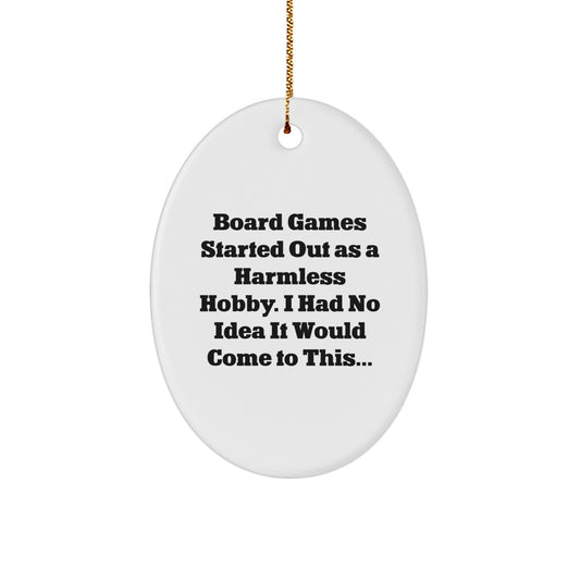 Funny Board Games Gifts for Men Oval Ornament - Holiday Cheer from Friends - 'Board Games Started Out As A Harmless Hobby' Christmas Unique Decor - Image 1