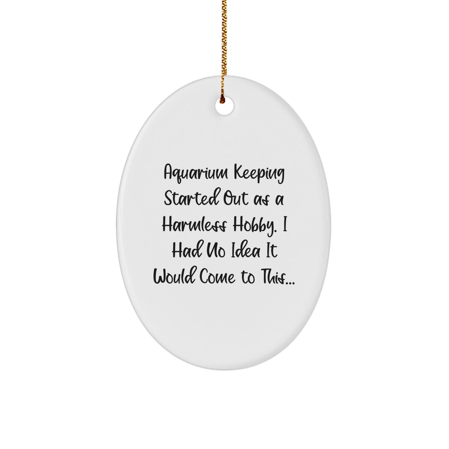 Funny Aquarium Keeping Oval Ornament Gifts for Men, Funny Gifts from Friends, Funny Christmas Unique Gifts for Family, Oval Ornament for Aquarium Enthusiast - Image 1