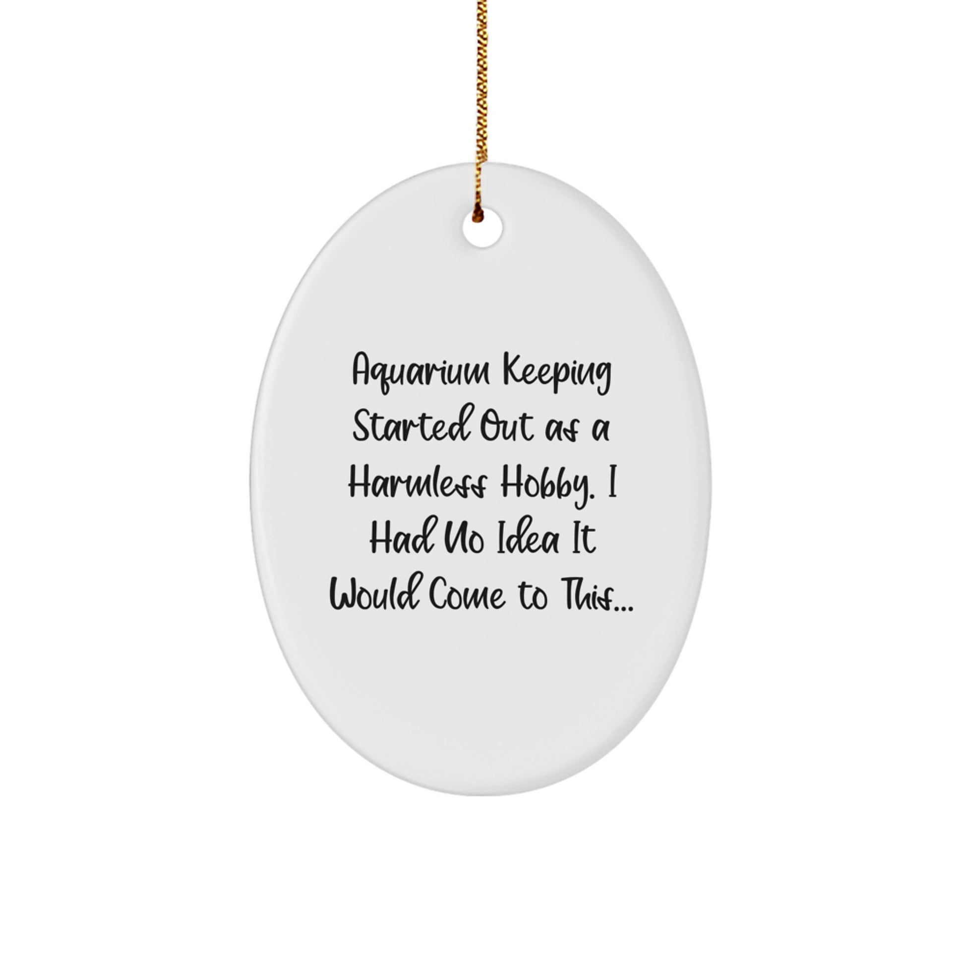 Funny Aquarium Keeping Oval Ornament Gifts for Men, Funny Gifts from Friends, Funny Christmas Unique Gifts for Family, Oval Ornament for Aquarium Enthusiast - Image 1