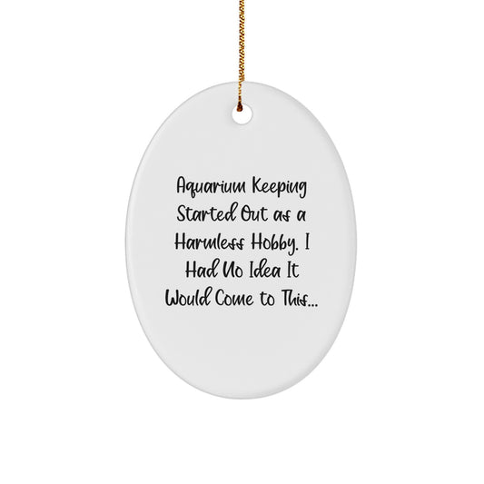 Funny Aquarium Keeping Oval Ornament Gifts for Men, Funny Gifts from Friends, Funny Christmas Unique Gifts for Family, Oval Ornament for Aquarium Enthusiast - Image 1