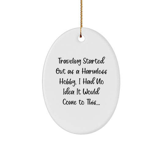 Traveling Gifts for Men - Funny Oval Ornament, White, Christmas Unique Gifts from Friends, Traveling Quote Decoration - Image 1