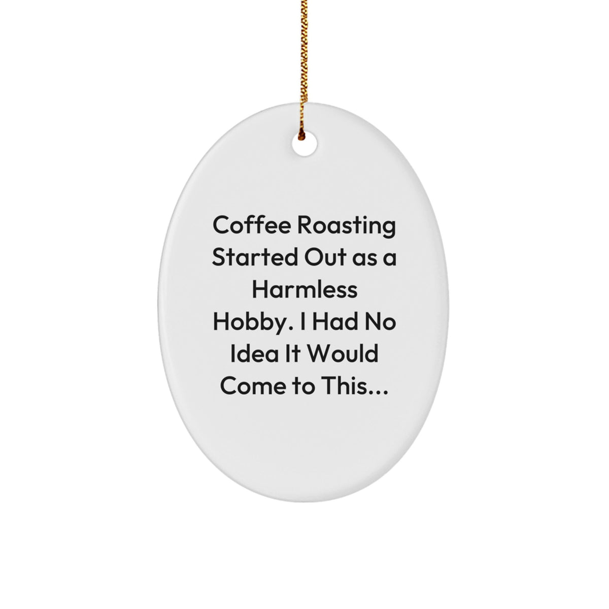 Funny Coffee Roasting Gifts for Coffee Roasting Enthusiasts, Oval Ornament Gifts from Friends, Family, or Coworkers for Christmas Unique Gifts - Image 1