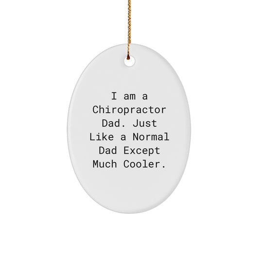 Funny Chiropractor Gifts for Men, Oval Ornament, I Am A Chiropractor Dad, Unique Christmas Decorations - Image 1
