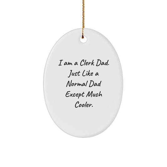 Funny Clerk Gifts for Men - Oval Ornament Inspired by I Am A Clerk Dad - Image 1