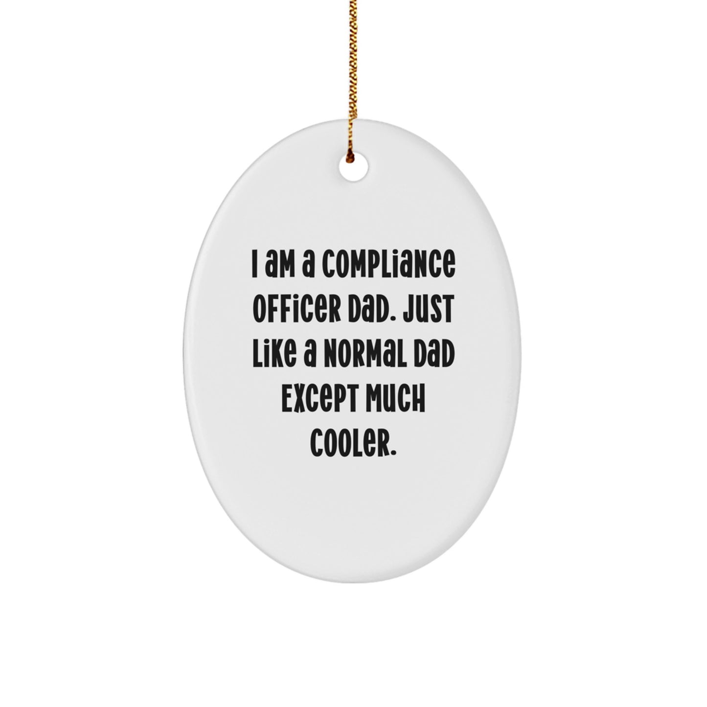 Funny Compliance Officer Dad Oval Ornament for Men Compliance Officer Gifts from Friends and Family at Christmas Unique Gifts - Image 1