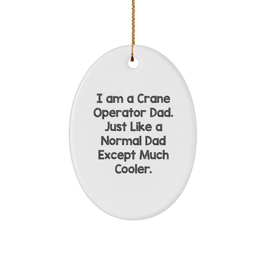 Crane Operator Dad Gifts, Christmas Unique Decorations, Oval Ornament for Men, Funny Quote, 'I Am A Crane Operator Dad' - Gifts from Friends, Family, Coworkers - Image 1