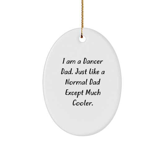 Funny Dancer Dad Oval Ornament Gifts for Men, Unique Christmas Decorations from Dad to Dancer Son or Husband, Perfect for Dancer Enthusiasts - Image 1