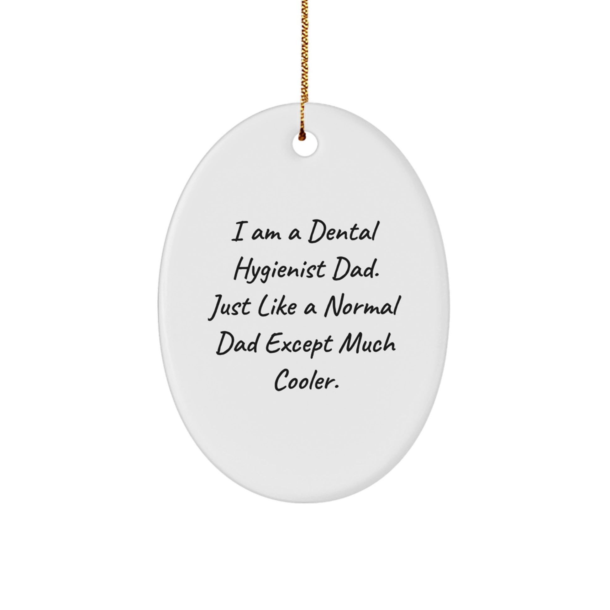Funny Dental Hygienist Dad Gifts for Christmas Unique Oval Ornaments by Gifts from Men - Image 1