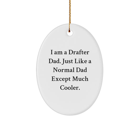 Funny Drafter Gifts for Dad, Oval Ornament with 'I Am A Drafter Dad' Quote, Christmas Unique Gifts from Family - Image 1