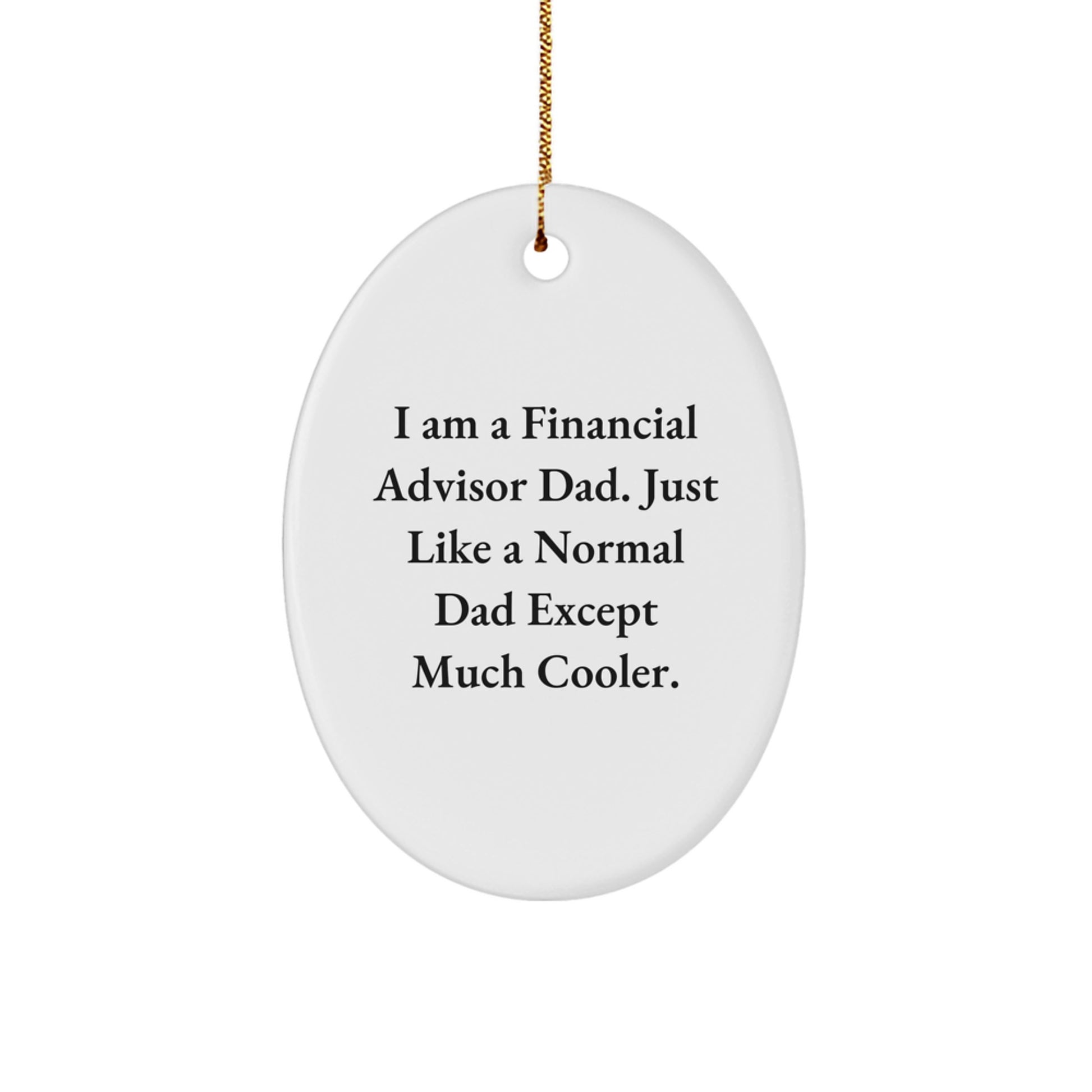 Funny Financial Advisor Gifts - Oval Ornament for Dad, 'I Am A Financial Advisor Dad...' - Image 1