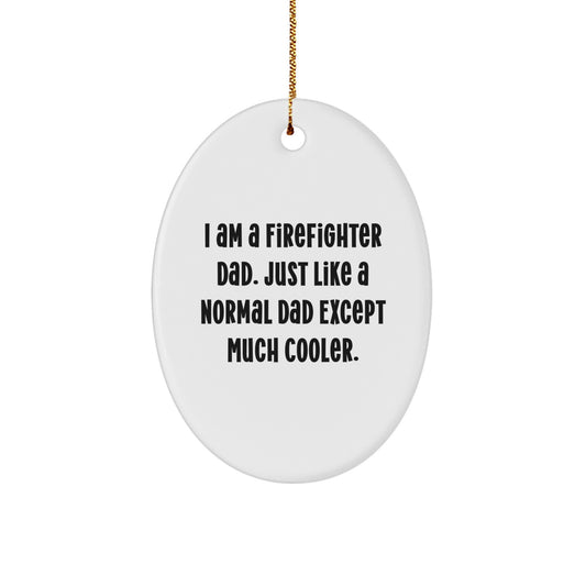 Firefighter Dad Gifts for Men - Oval Ornament, Funny Quote - Gifts from Dad to Firefighter Son, Christmas Unique Gifts - Image 1