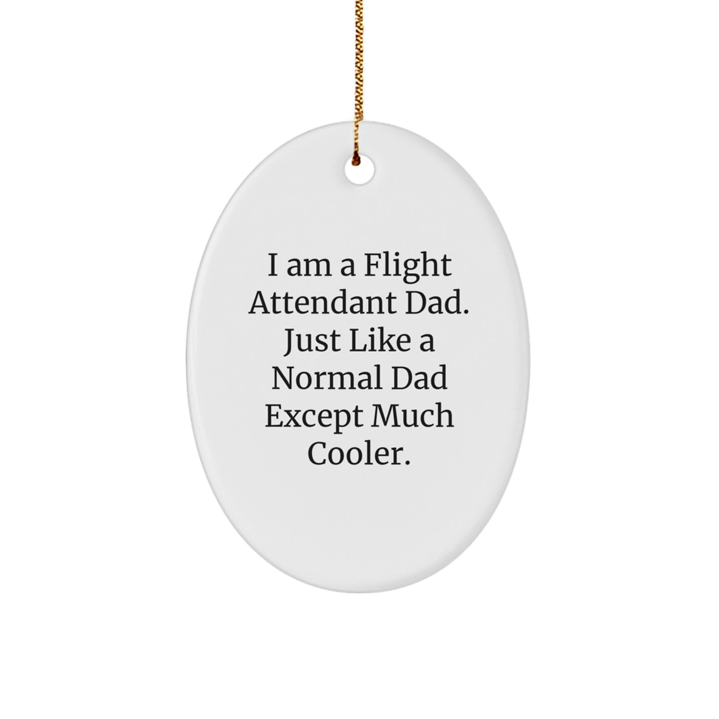 Funny Flight Attendant Dad Gifts for Coworkers, Oval Ornament, Christmas Unique Ornament, Gifts from Dad to Flight Attendant, Flight Attendant Family Decoration - Image 1