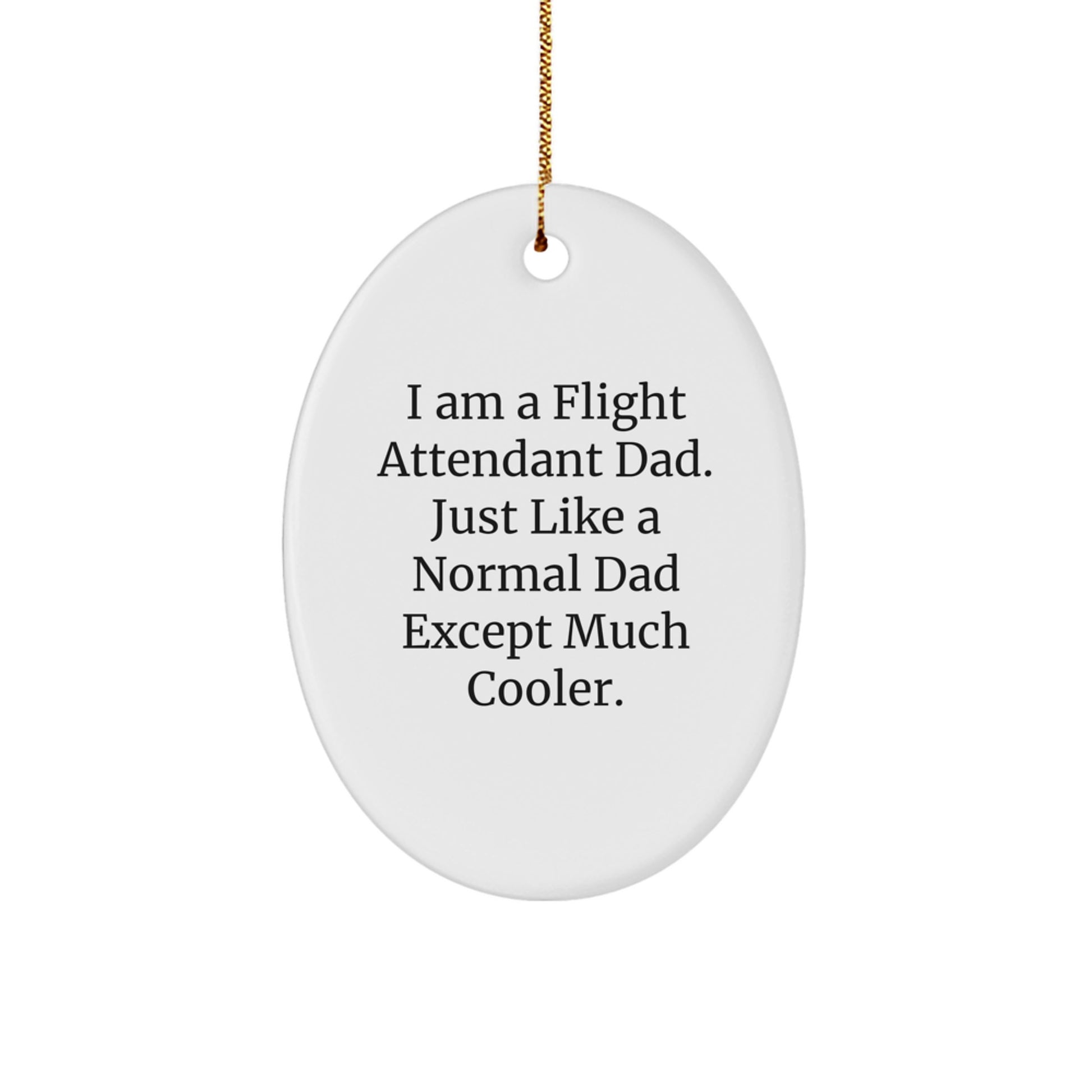 Funny Flight Attendant Dad Gifts for Coworkers, Oval Ornament, Christmas Unique Ornament, Gifts from Dad to Flight Attendant, Flight Attendant Family Decoration - Image 1