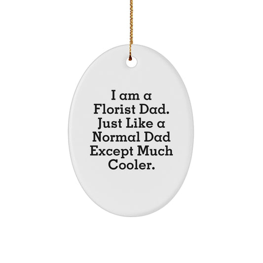 Funny Florist Gifts from Dad to Florist Daughter - Oval Ornament - Unique Christmas Decorations for Florist Men or Women - Image 1