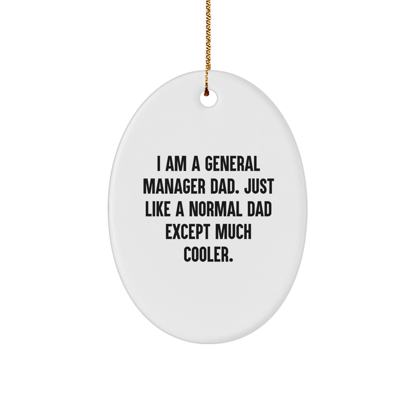 General Manager Christmas Unique Gifts from Dad - Oval Shaped Ornament for General Manager Men, Funny Quote, Christmas Unique Gifts - Image 1
