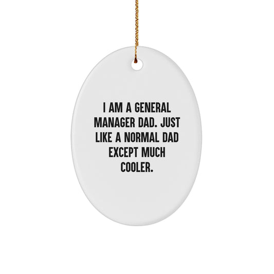 General Manager Christmas Unique Gifts from Dad - Oval Shaped Ornament for General Manager Men, Funny Quote, Christmas Unique Gifts - Image 1
