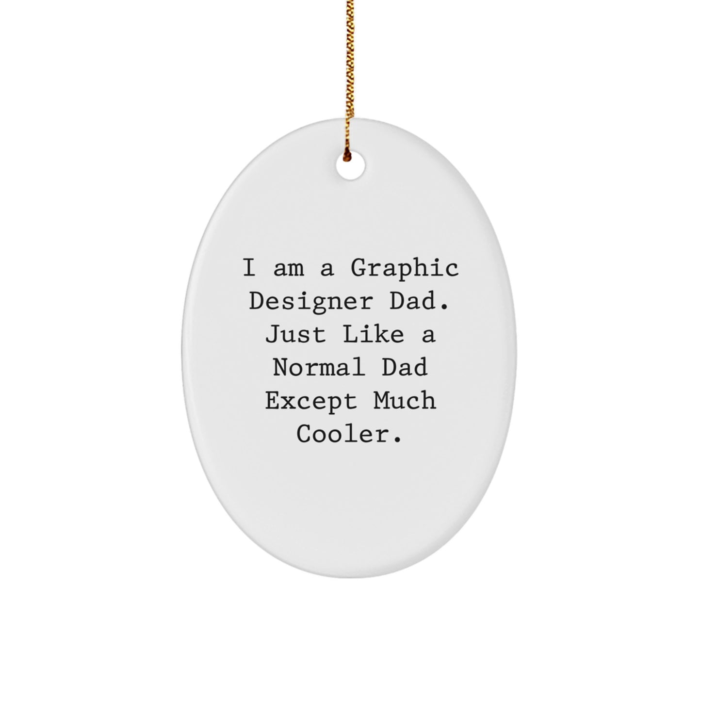Unique Graphic Designer Dad Oval Ornament Gifts from Men, Funny Quote for Friends and Family - Image 1