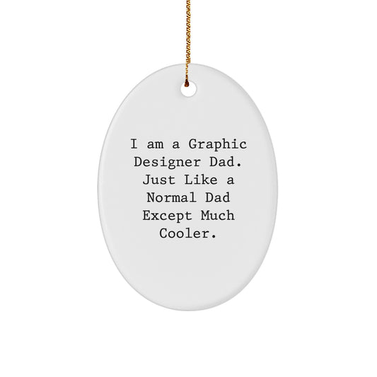 Unique Graphic Designer Dad Oval Ornament Gifts from Men, Funny Quote for Friends and Family - Image 1
