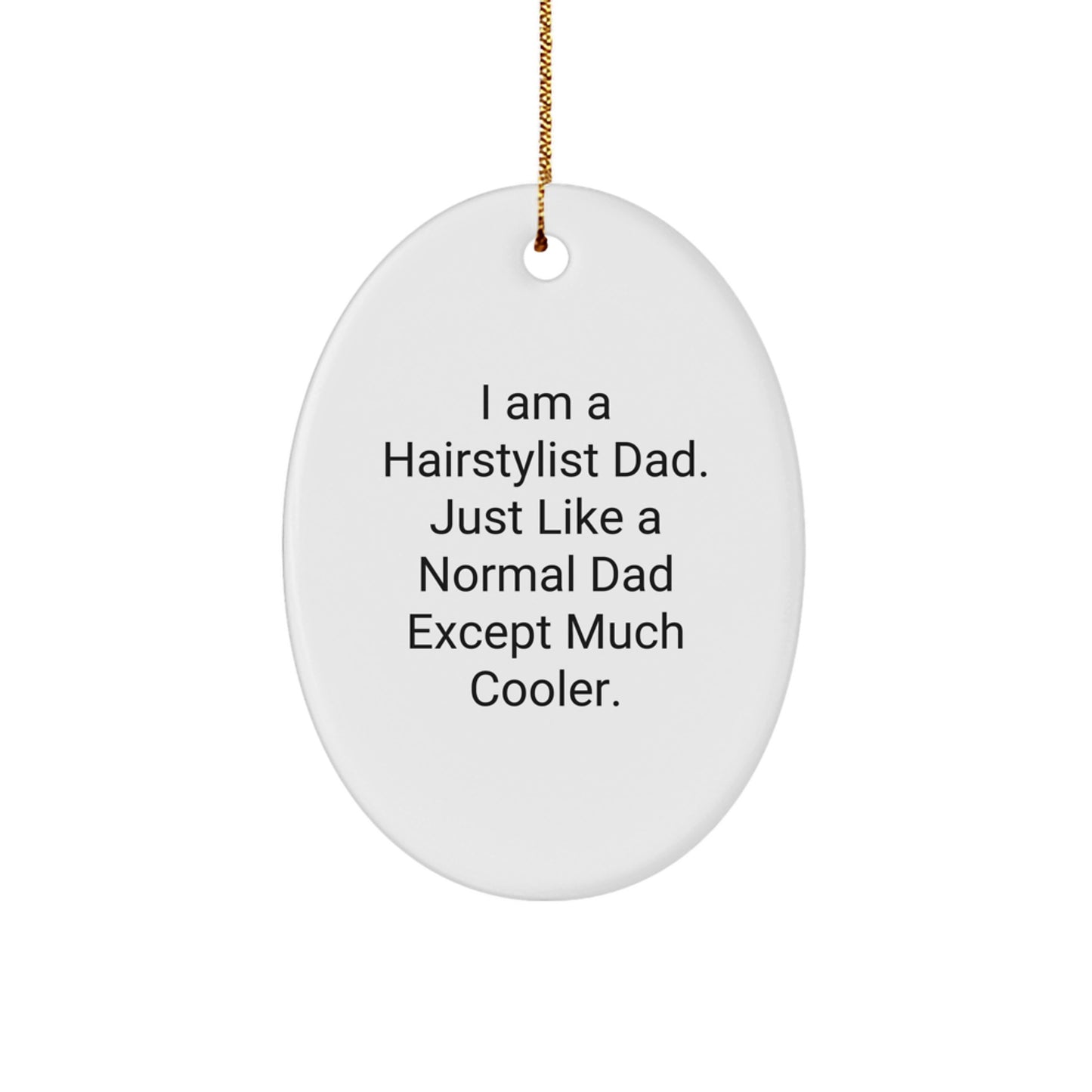 Hairstylist Dad Gift, Oval Ornament for Men, Funny Quote, Christmas Unique Gifts from Dad to Hairstylist - Image 1
