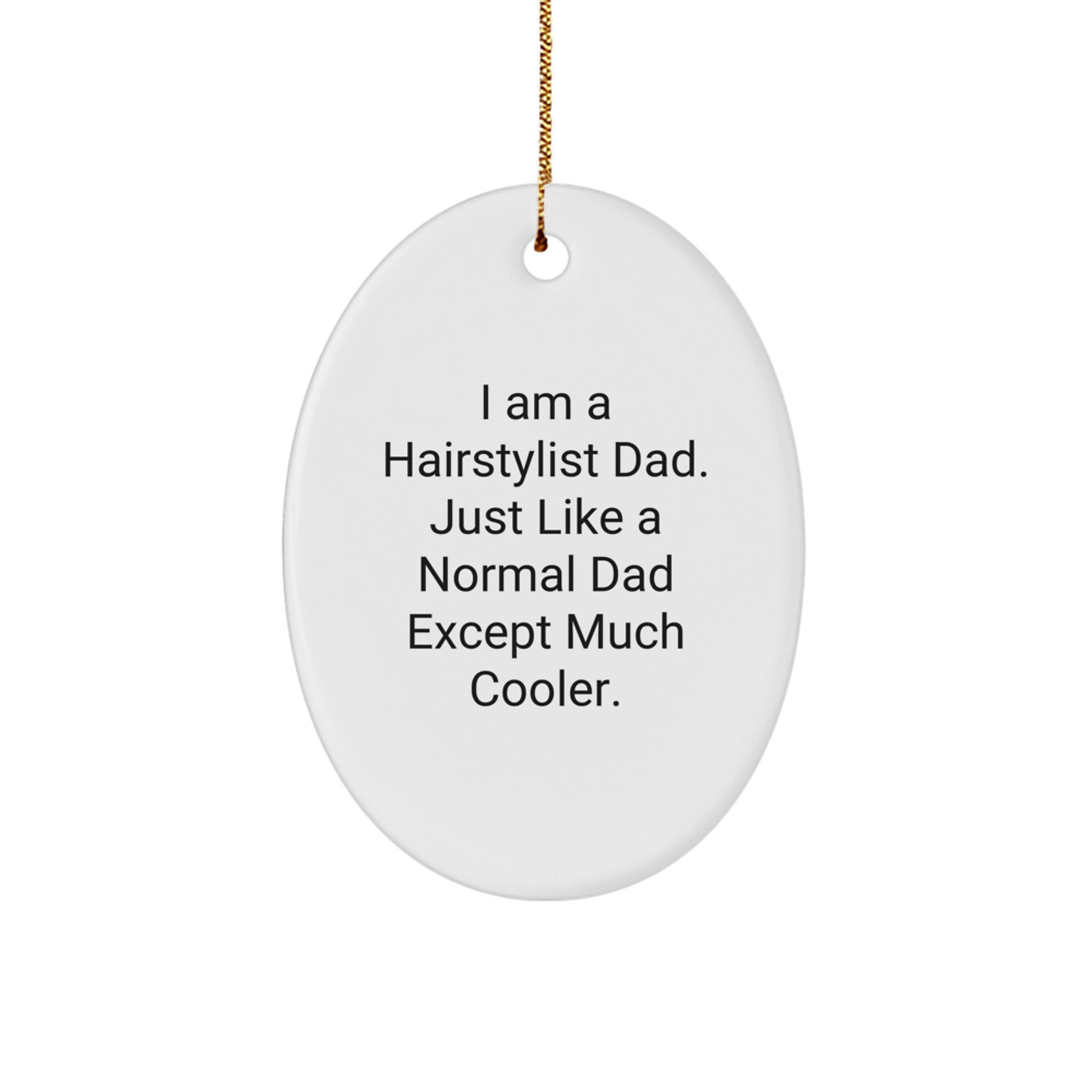 Hairstylist Dad Gift, Oval Ornament for Men, Funny Quote, Christmas Unique Gifts from Dad to Hairstylist - Image 1