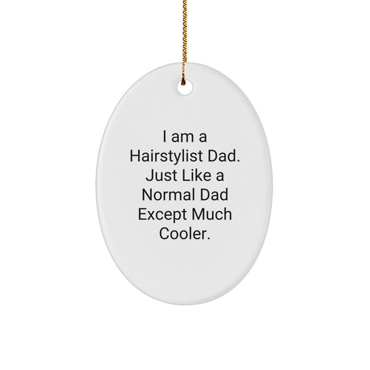 Hairstylist Dad Gift, Oval Ornament for Men, Funny Quote, Christmas Unique Gifts from Dad to Hairstylist - Image 1