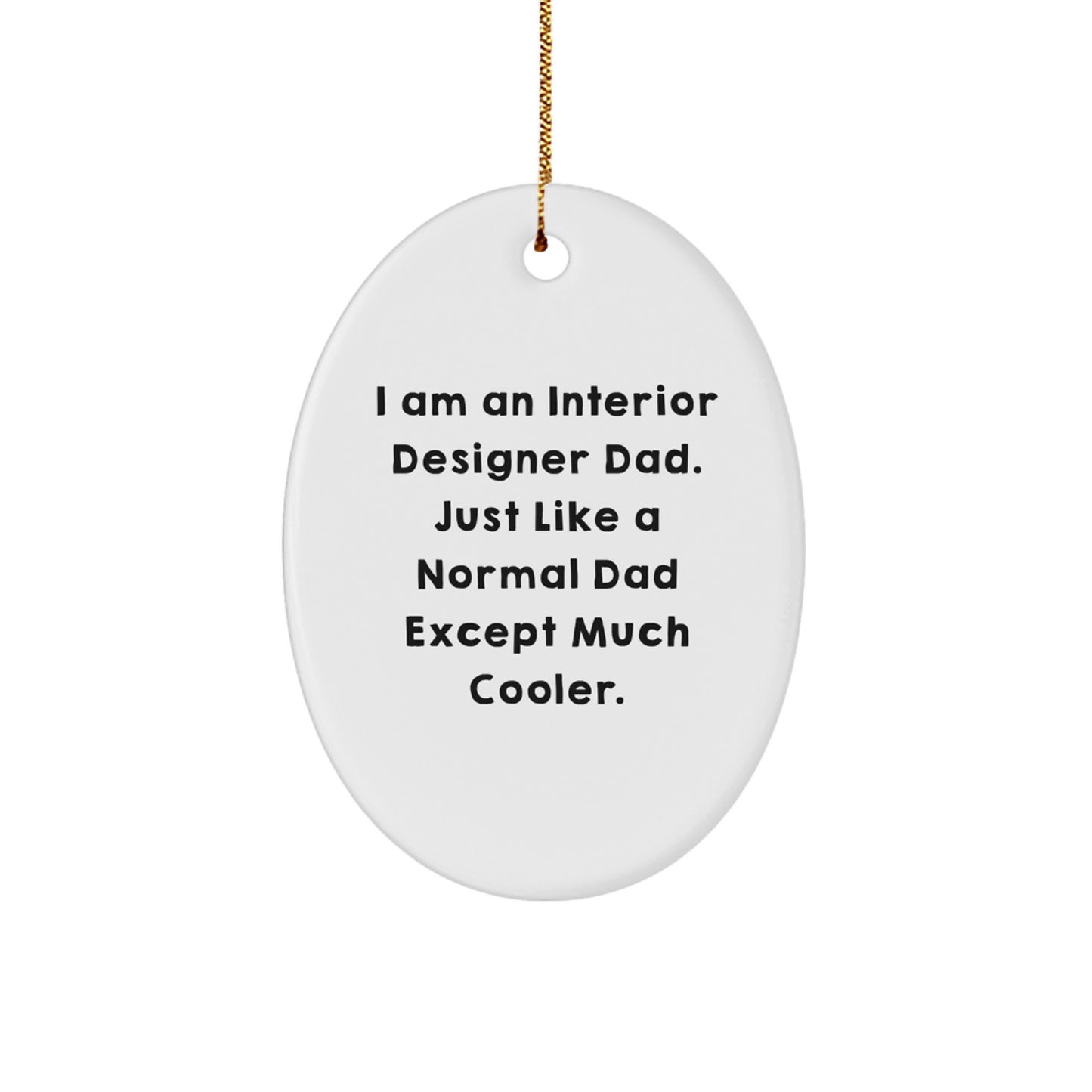 Unique Interior Designer Gifts for Dad - Oval Ornament, Funny Quote, Gifts from Men, Christmas Unique Gifts - Image 1