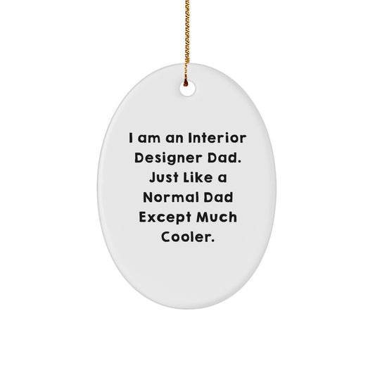 Unique Interior Designer Gifts for Dad - Oval Ornament, Funny Quote, Gifts from Men, Christmas Unique Gifts - Image 1
