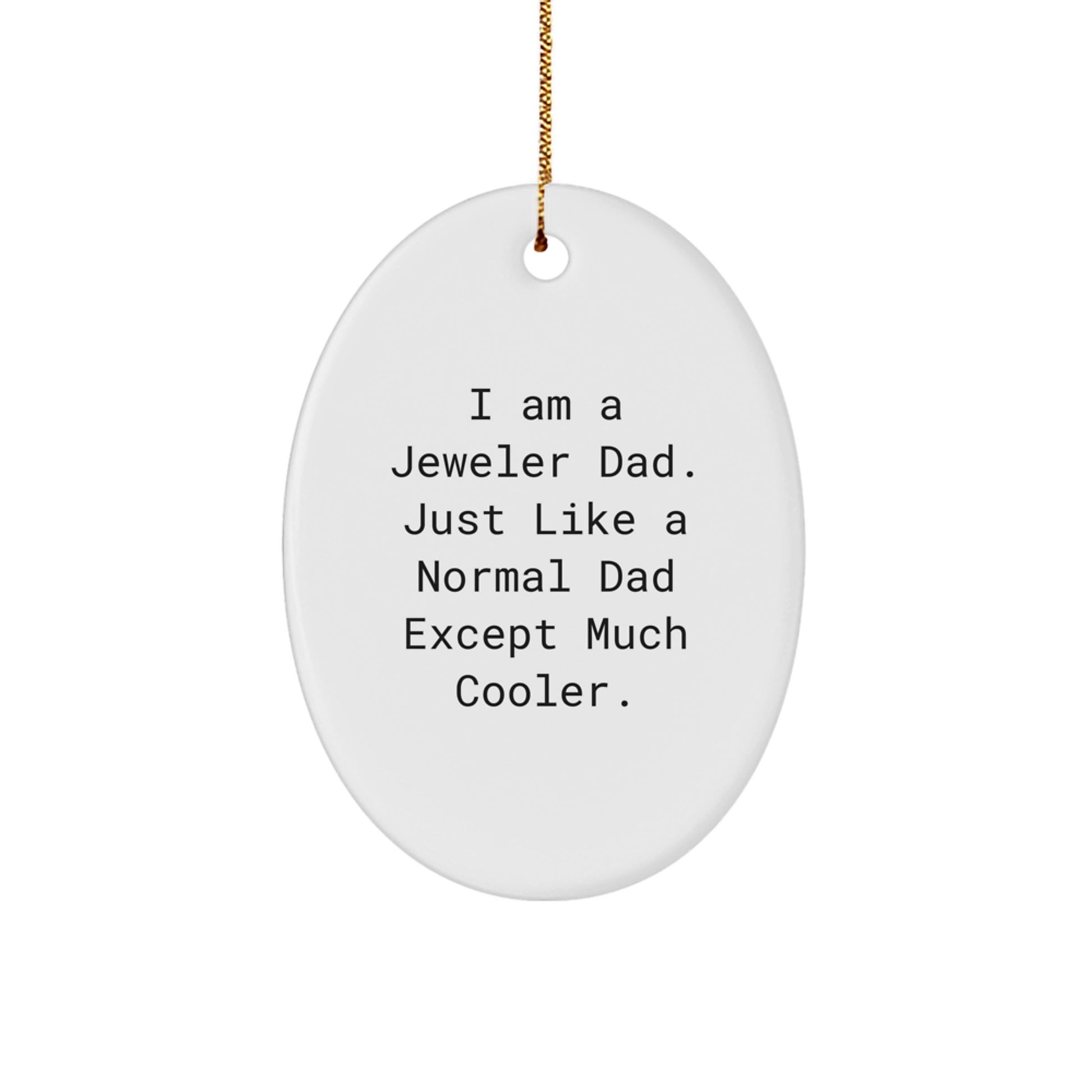 Unique Oval Ornament Gifts from Dad the Jeweler - Funny Christmas Decorations - Image 1