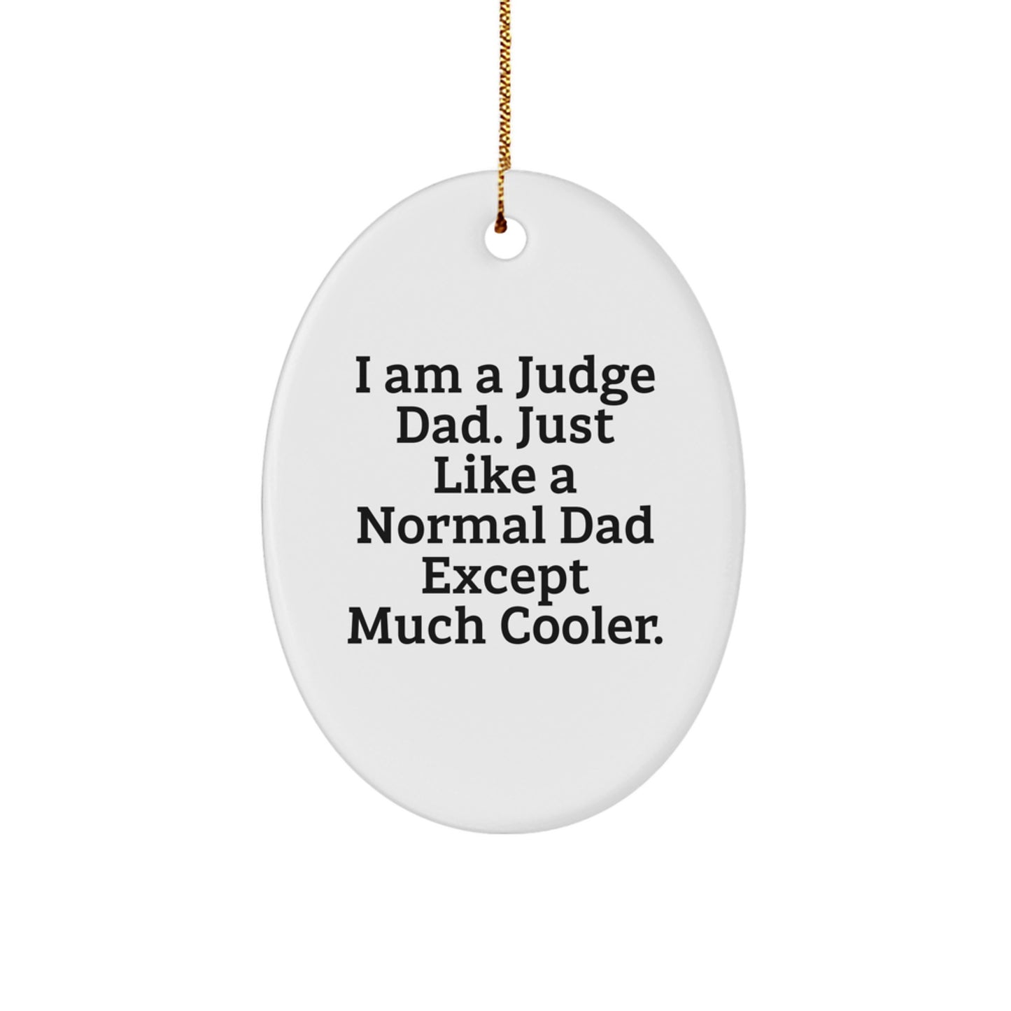 Funny Judge Gifts for Men - Christmas Unique Oval Ornament from Dad, 'I Am A Judge Dad...' - Image 1