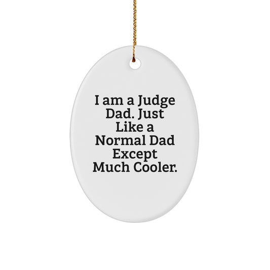 Funny Judge Gifts for Men - Christmas Unique Oval Ornament from Dad, 'I Am A Judge Dad...' - Image 1