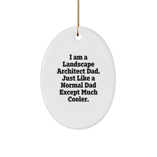 Landscape Architect Dad Gifts, Oval Ornament Fun, I Am A Landscape Architect Dad - Unique Christmas Unique Gifts for Men from Dad - Image 1